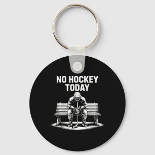 No Hockey Today Stick Funny Ice Hockey Player Spor Key Ring