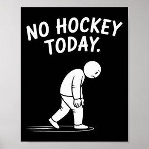 No Hockey Today Stick Funny Ice Hockey Player Spor Poster