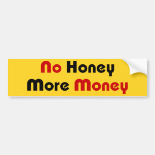 No Honey More Money Bumper Sticker
