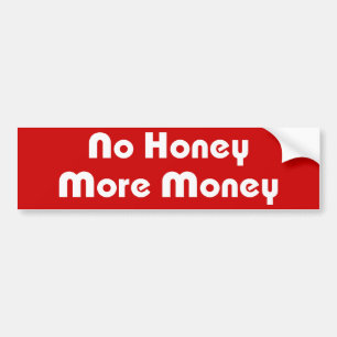 No Honey More Money Bumper Sticker