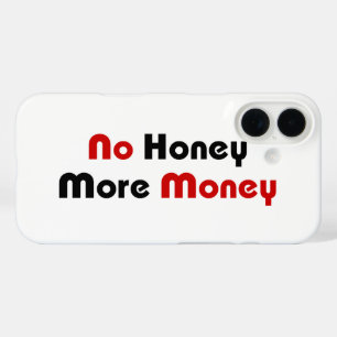No Honey More Money iPhone 16 Case