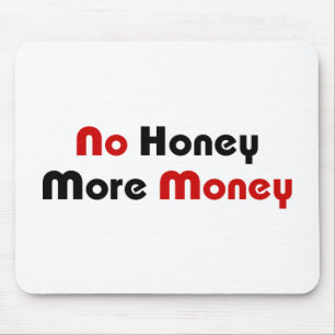 No Honey More Money Mouse Mat