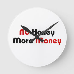 No Honey More Money Round Clock