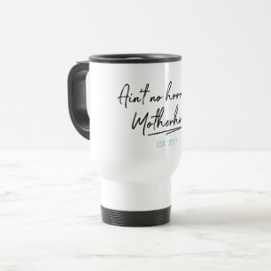 No Hood Like Motherhood Mother's Day Travel Mug