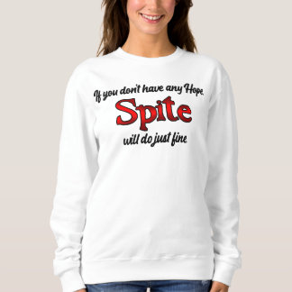 No hope? reach for Spite! Sweatshirt