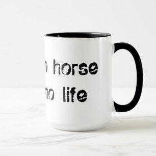no horse no life mug
