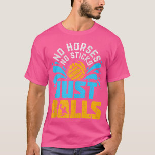 No Horses No Sticks Just Balls Funny Water Polo
