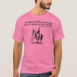 No Hour of Life is Wasted T-Shirt