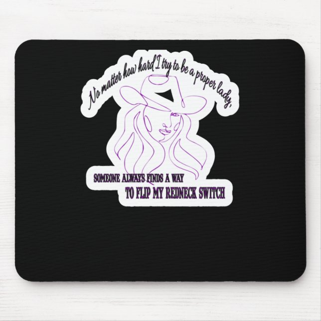 No How Hard I Try To Be A Proper Lady  Mouse Mat (Front)