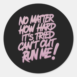 No How Hard It's Tried Can't Outrun... Sticker