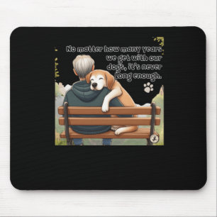 No How Many Years We Get With Our Dogs Mouse Mat
