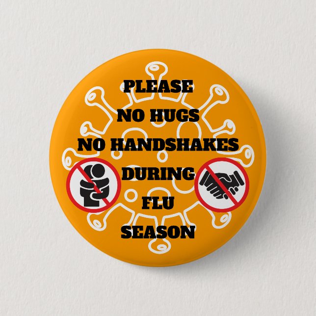 No Hugs or Handshakes During Flu Season Please 6 Cm Round Badge (Front)