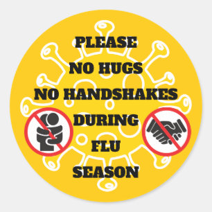 No Hugs or Handshakes During Flu Season Please Classic Round Sticker