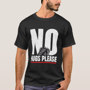 No Hugs Please     Porcupine T-Shirt
