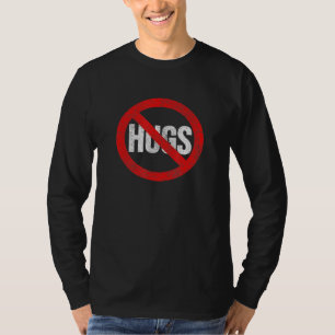 No Hugs T-Shirt