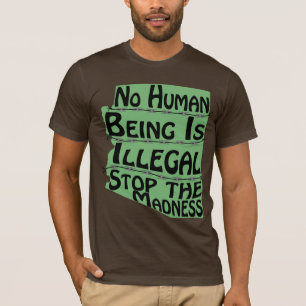 No Human Being is Illegal T-Shirt