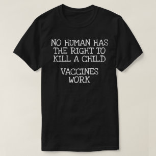 No human has the right to kill a child T-Shirt