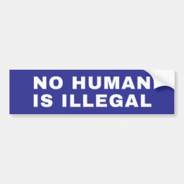 No Human Is Illegal Bumper Sticker