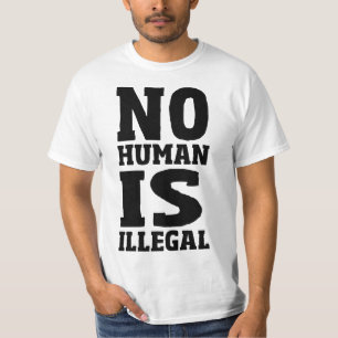 No Human Is Illegal T-Shirt