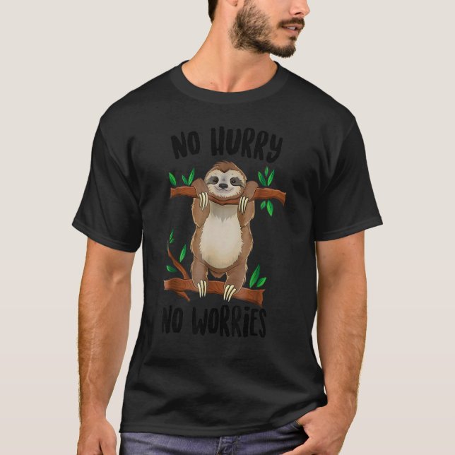 No Hurry No Worriees Sloth Quote  Sloths T-Shirt (Front)