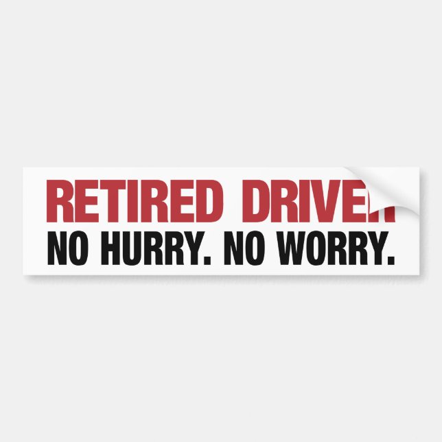No Hurry Retired Driver Bumper Sticker (Front)