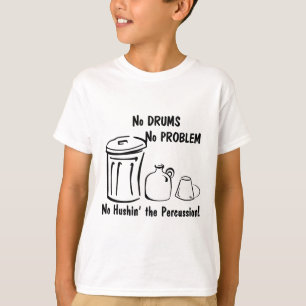 No Hushin the Percussion T-Shirt