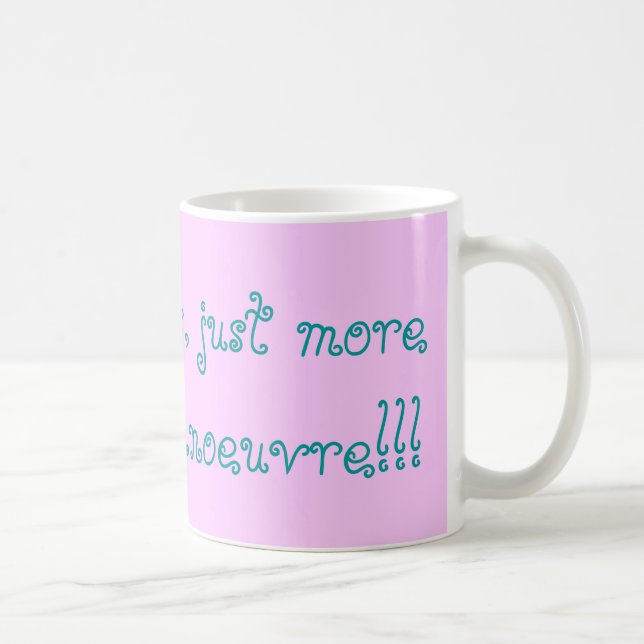 No hysterics, just more womb for manoeuvre!! coffee mug (Right)