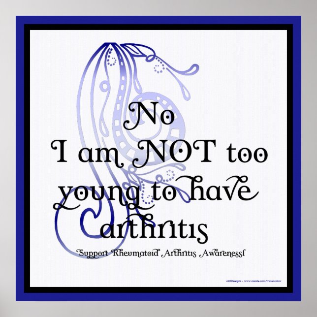 No, I am NOT too young Rheumatoid Arthritis Poster (Front)
