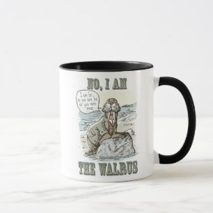 No, I am the Walrus Mug