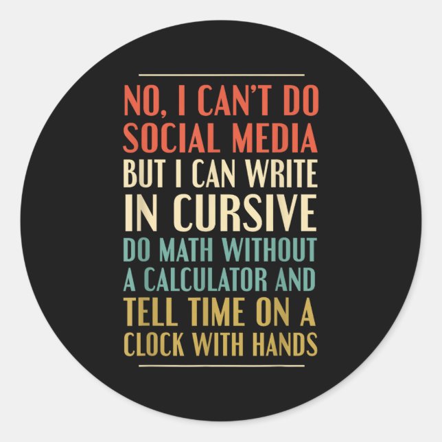 No I Can’t Do Social Media Write In Cursive Funny  Classic Round Sticker (Front)