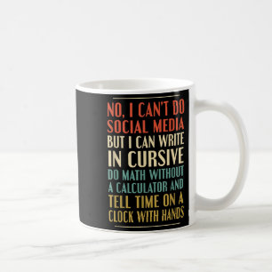 No I Can’t Do Social Media Write In Cursive Funny Coffee Mug