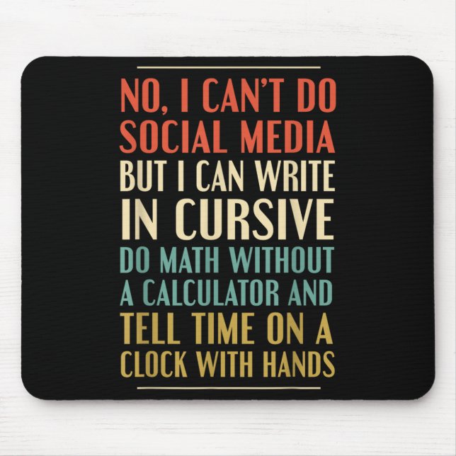 No I Can’t Do Social Media Write In Cursive Funny  Mouse Mat (Front)