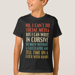 No I Can’t Do Social Media Write In Cursive Funny T-Shirt