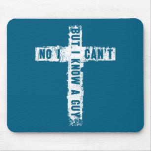 No I Can't But I Know Guy Funny Jesus Cross Christ Mouse Mat