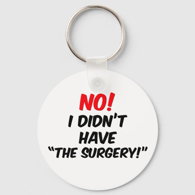 No!  I Didn't Have "The Surgery" Key Ring (Front)