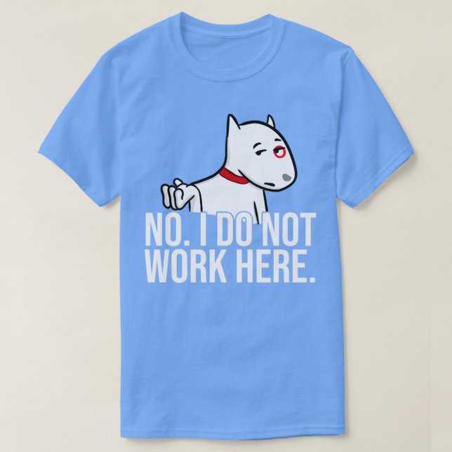 No I Do Not Work Here T-Shirt (Design Front)