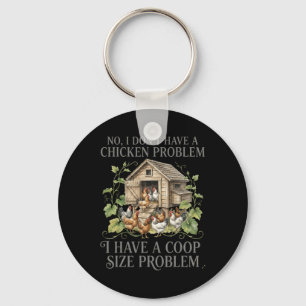 No I Dont Have A Chicken Problem Coop Size Funny Key Ring