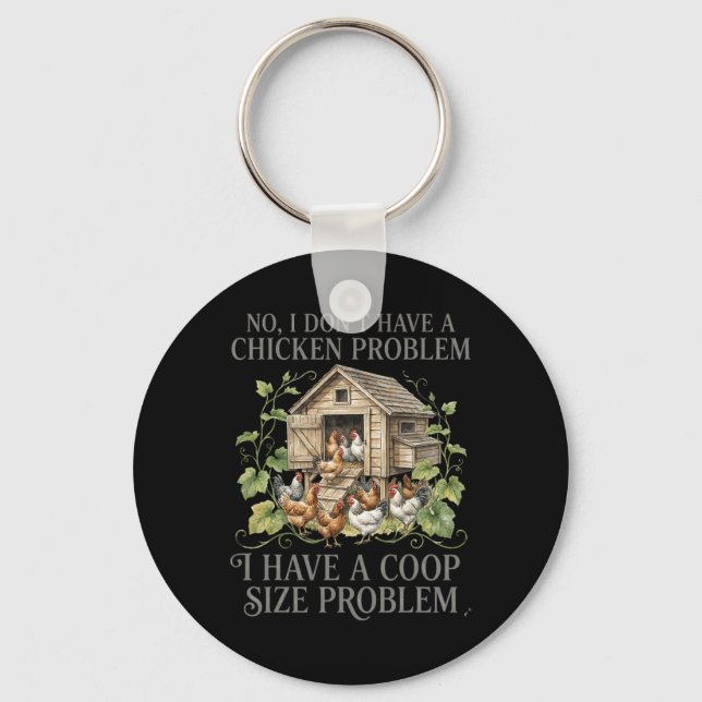 No I Dont Have A Chicken Problem Coop Size Funny  Key Ring (Front)