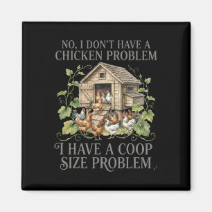 No I Dont Have A Chicken Problem Coop Size Funny Magnet
