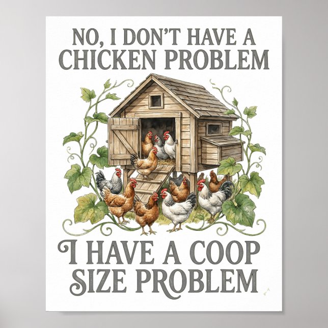 No I Dont Have A Chicken Problem Coop Size Funny _ Poster (Front)