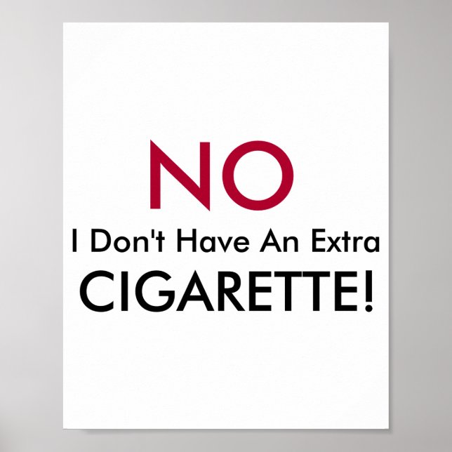 No I Dont Have An Extra Cigarette  Poster (Front)