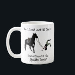 No, I Don't Just Sit There Funny Equestrian Horse Coffee Mug<br><div class="desc">No I Don't Just Sit There Equestrian Horse Mug
Funny Equestrian Horse mug with a picture of a girl falling off her horse and the saying No,  I Don't just Sit There,  Sometimes I fly,  Upside Down! Fun gift for any horse lover.</div>