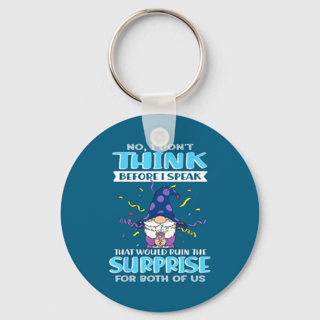 No I Don't Think Before I Speak That Would Ruin Th Key Ring (Front)