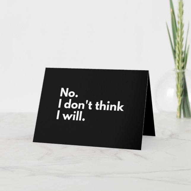 No. I don't think I will. Card (Front)