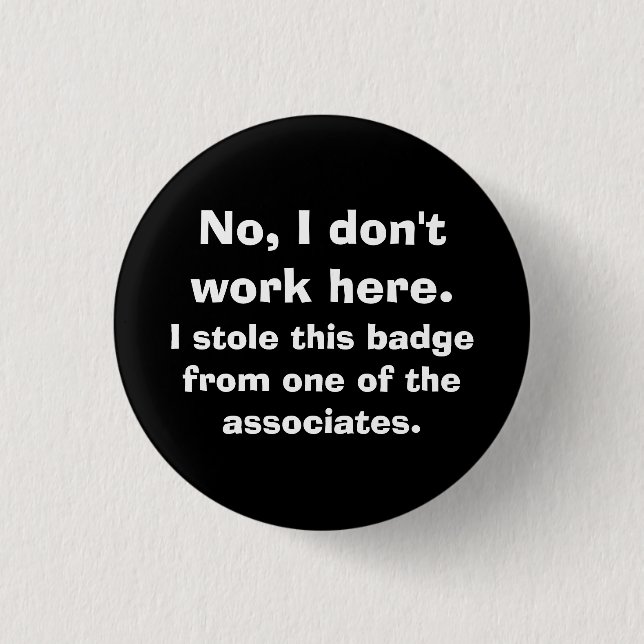 "No, I don't work here..." 3 Cm Round Badge (Front)