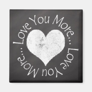 No, I Love You More Magnet