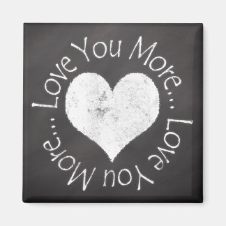 No, I Love You More Magnet
