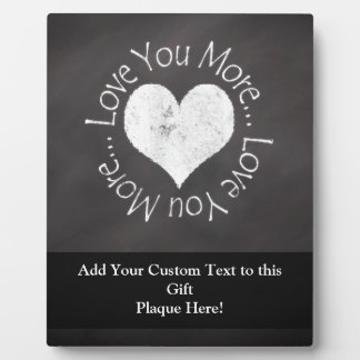 No, I Love You More Plaque