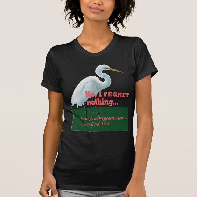 No, I rEGRET nothing... T-Shirt (Front)