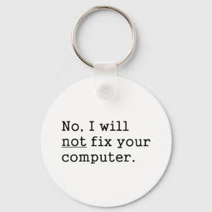 No I Will No Fix Your Computer Geek Nerd Tech Gift Key Ring